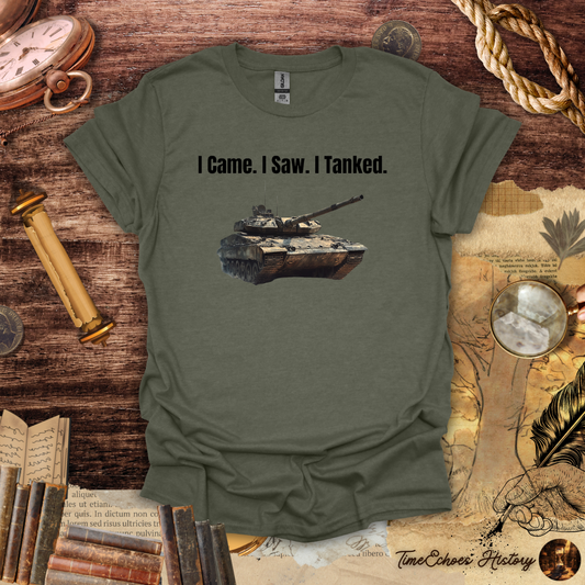 I Came. I Saw. I Tanked. T-Shirt