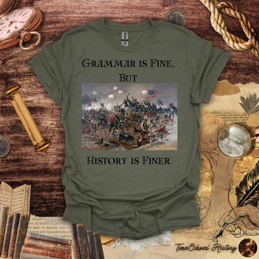 Grammar is Fine, But History is Finer T-Shirt