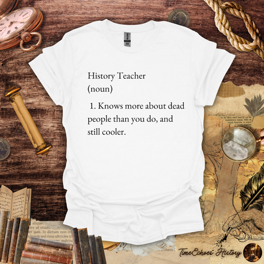 History Teacher Definition T-Shirt