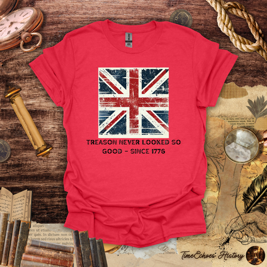 Treason Never Looked So Good T-Shirt