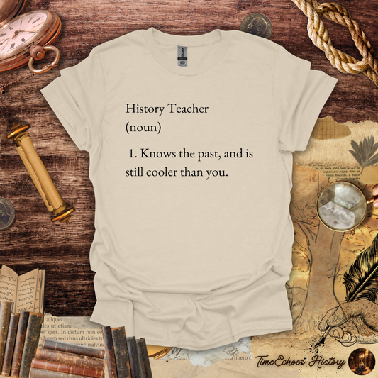 History Teacher Coolness Defined T-Shirt