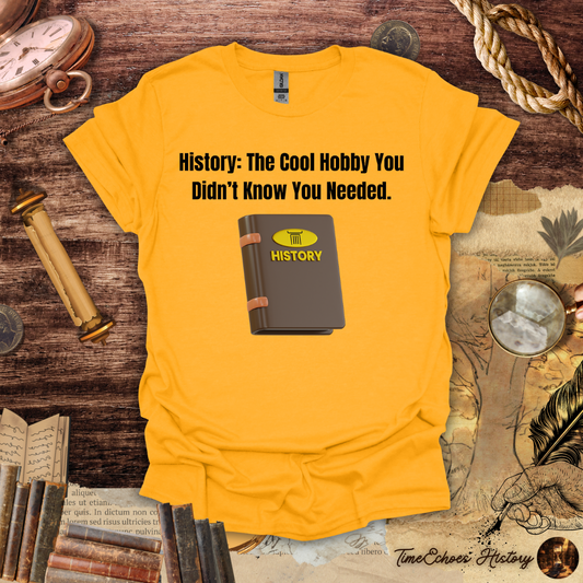 History: The Ultimate Hobby T-Shirt